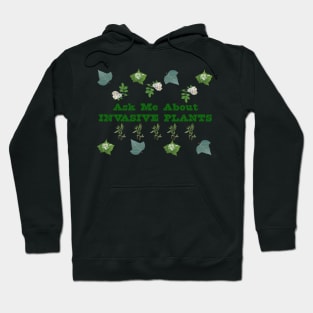 Ask Me About Invasive Plants Hoodie